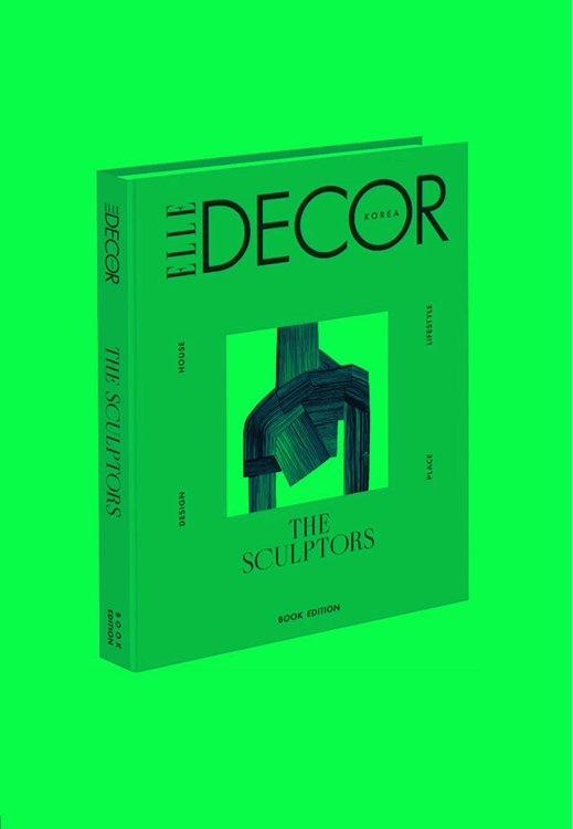 ELLE DÉCOR KOREA, THE SCULPTORS_SENSE AND TOUCH